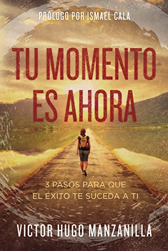 Beispielbild fr Tu momento es ahora: 3 pasos para que el xito te suceda a ti (Spanish Edition) zum Verkauf von arcfoundationthriftstore