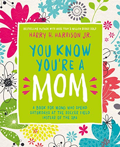 Stock image for You Know You're a Mom : A Book for Moms Who Spend Saturdays at the Soccer Field Instead of the Spa for sale by Better World Books