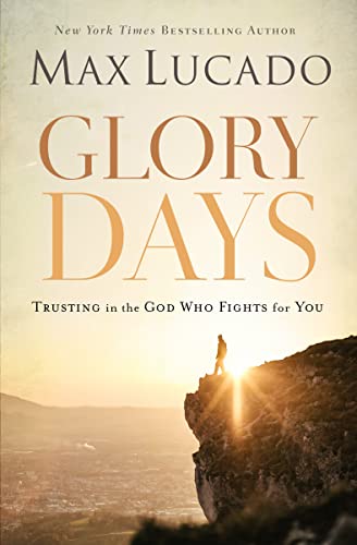 Beispielbild fr Glory Days: Trusting the God Who Fights for You zum Verkauf von Wonder Book