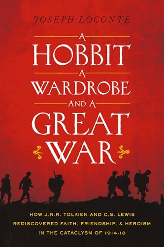 Stock image for A Hobbit, a Wardrobe, and a Great War: How J.R.R. Tolkien and C.S. Lewis Rediscovered Faith, Friendship, and Heroism in the Cataclysm of 1914-1918 for sale by Indiana Book Company