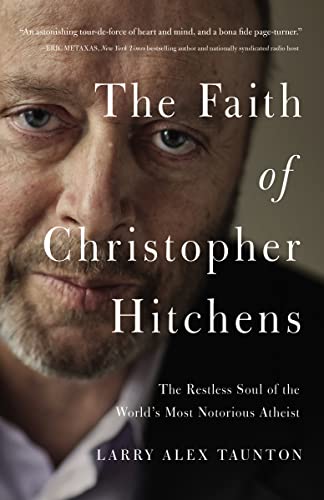 Beispielbild fr The Faith of Christopher Hitchens : The Restless Soul of the World's Most Notorious Atheist zum Verkauf von Better World Books