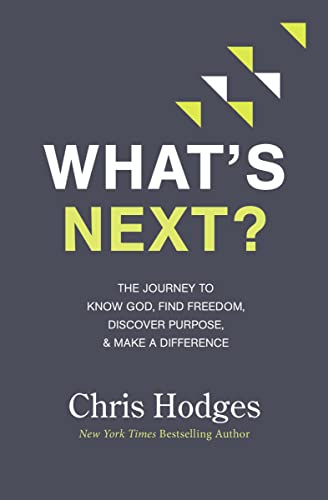 Beispielbild fr What's Next?: The Journey to Know God, Find Freedom, Discover Purpose, and Make a Difference zum Verkauf von Reliant Bookstore