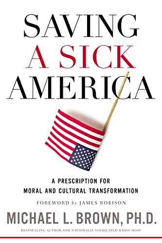 Stock image for Saving a Sick America: A Prescription for Moral and Cultural Transformation for sale by SecondSale