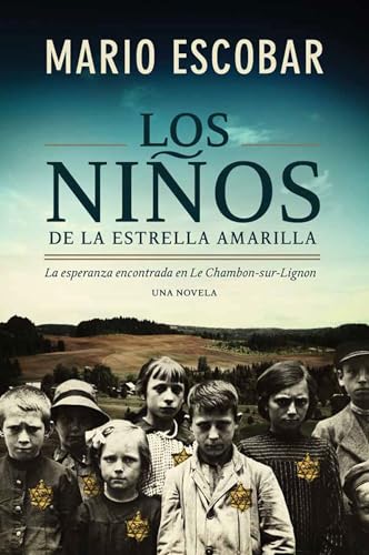 Stock image for Los nios de la estrella amarilla: La esperanza encontrada en Le Chambon-Sur-Lignon (Spanish Edition) for sale by GF Books, Inc.