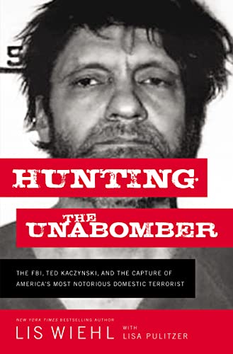 9780718092122: Hunting the Unabomber: The FBI, Ted Kaczynski, and the Capture of America’s Most Notorious Domestic Terrorist