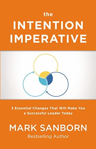 Stock image for The Intention Imperative: 3 Essential Changes That Will Make You a Successful Leader Today for sale by Books-FYI, Inc.