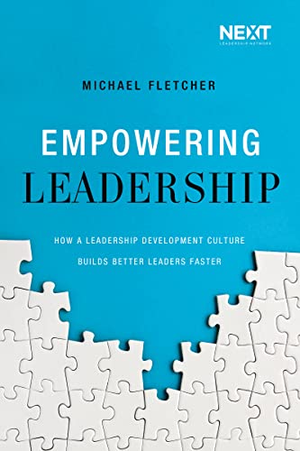 Imagen de archivo de Empowering Leadership: How a Leadership Development Culture Builds Better Leaders Faster a la venta por Goodwill of Colorado