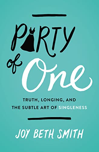 Imagen de archivo de Party of One: Truth, Longing, and the Subtle Art of Singleness a la venta por SecondSale