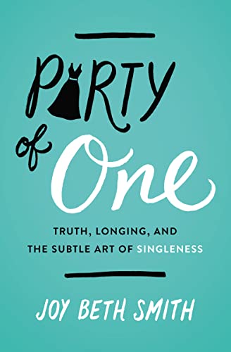 Stock image for Party of One: Truth, Longing, and the Subtle Art of Singleness for sale by SecondSale