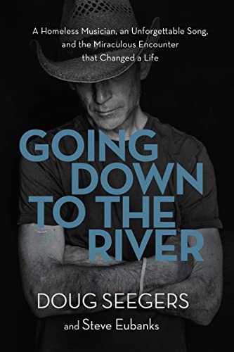 Beispielbild fr Going Down to the River: A Homeless Musician, an Unforgettable Song, and the Miraculous Encounter that Changed a Life zum Verkauf von SecondSale