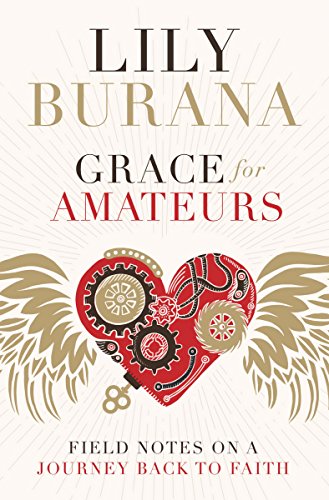 Beispielbild fr Grace for Amateurs: Field Notes on a Journey Back to Faith zum Verkauf von Gulf Coast Books