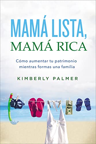 Imagen de archivo de Mam lista, mam rica: Cmo aumentar tu patrimonio mientras formas una familia (Spanish Edition) a la venta por Decluttr