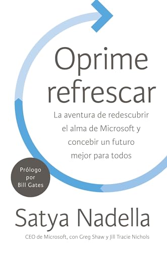 Stock image for Oprime refrescar: La aventura de redescubrir el alma de Microsoft y concebir un futuro mejor para todos (Spanish Edition) for sale by HPB-Ruby