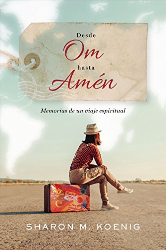 Imagen de archivo de Desde Om hasta Am?n: Memorias de un viaje espiritual (Spanish Edition) a la venta por SecondSale