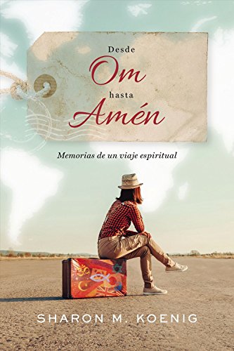 Stock image for Desde Om hasta Am?n: Memorias de un viaje espiritual (Spanish Edition) for sale by SecondSale