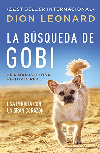 Beispielbild fr La bsqueda de Gobi: Una perrita con un gran corazn (Una maravillosa historia real) (Spanish Edition) zum Verkauf von Gulf Coast Books