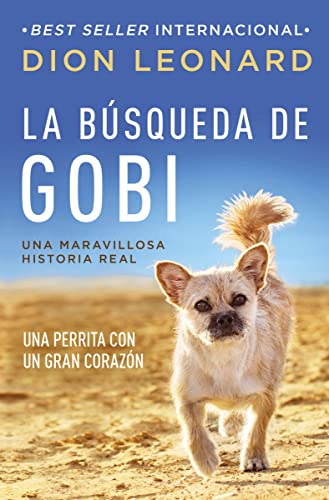 Stock image for La bsqueda de Gobi: Una perrita con un gran corazn (Una maravillosa historia real) (Spanish Edition) for sale by Gulf Coast Books