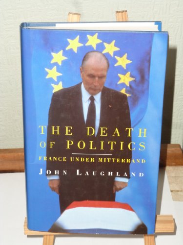 Imagen de archivo de The Death of Politics: France Under Mitterrand a la venta por WorldofBooks
