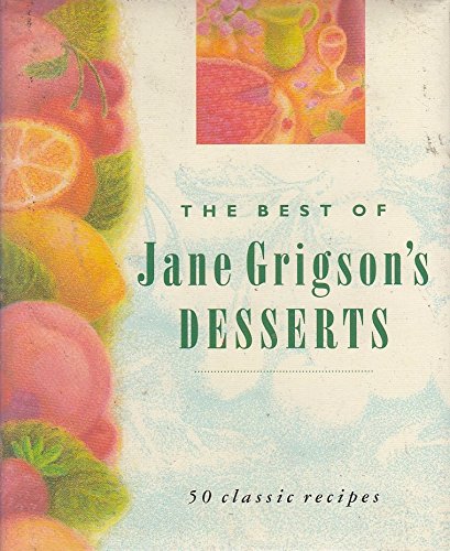 9780718100438: The Best of Jane Grigson's Desserts: 50 Classic Recipes: Fifty Favourite Recipes