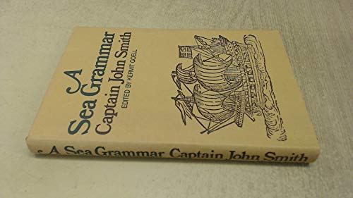 Beispielbild fr A sea grammar,: With the plaine exposition of Smiths accidence for young sea-men, enlarged; zum Verkauf von Wonder Book