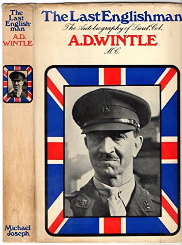 Imagen de archivo de The last Englishman: An autobiography of Lieut.-Col. Alfred Daniel Wintle, M.C. (1st the Royal Dragoons) a la venta por Books Unplugged