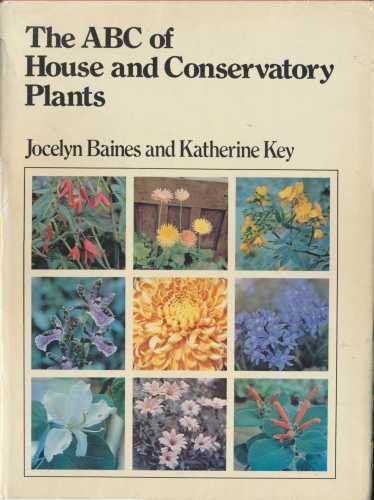 Stock image for The ABC of house and conservatory plants for sale by Cotswold Internet Books