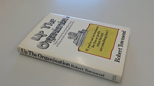 Stock image for Up the organization: How to stop the corporation from stifling people and strangling profits for sale by ThriftBooks-Atlanta