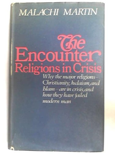 The Encounter: Religions in Crisis (9780718108229) by Malachi Martin