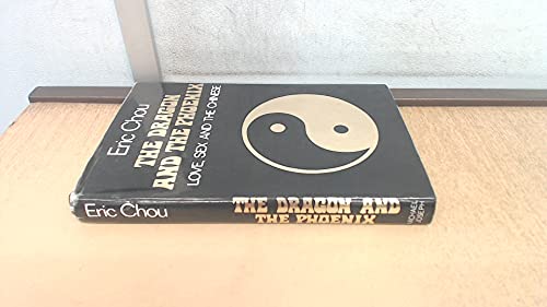Beispielbild fr The Dragon and the Phoenix: Love, Sex and the Chinese zum Verkauf von Lowry's Books
