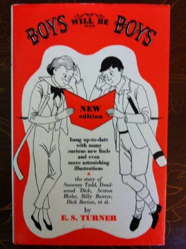 Stock image for BOYS WILL BE BOYS The Story of Sweeney Todd, Deadwood Dick, Sexton Blake, Dick Barton, et al for sale by Riverow Bookshop