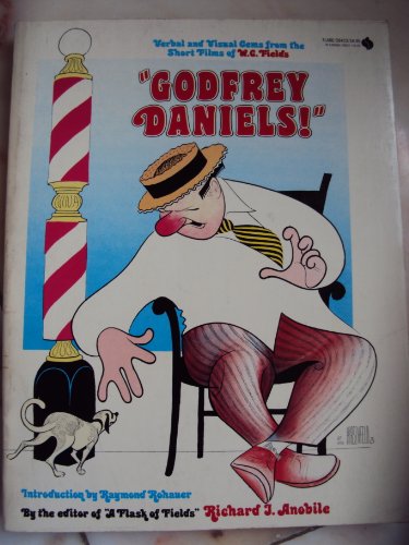 Stock image for Godfrey Daniels! : Verbal and Visual Gems from the Short Films of WC Fields for sale by WorldofBooks