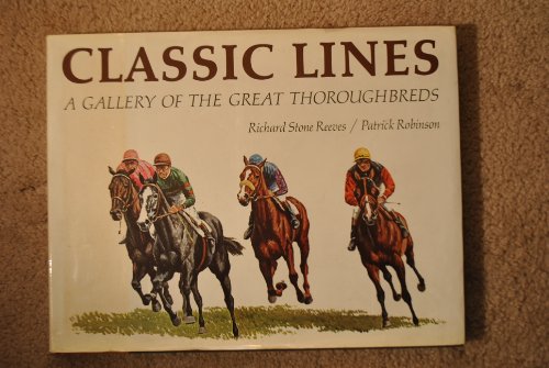 Stock image for Classic Lines: Gallery of the Great Thoroughbreds for sale by Hafa Adai Books