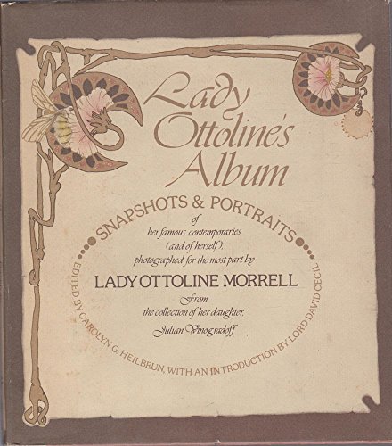 Lady Ottoline's Album. Snapshots and Portraits of Her Famous Contemporaries (and of herself), Pho...