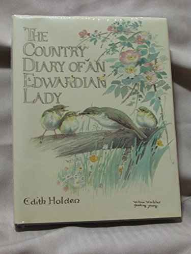 The country diary of an Edwardian lady: A facsimile reproduction of a naturalist's diary for the year 1906 (9780718115814) by Holden, Edith