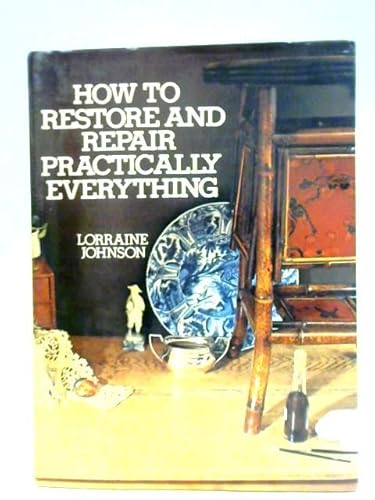 Stock image for How to Restore and Repair Practically Everything for sale by WorldofBooks