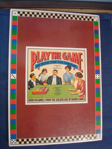 Imagen de archivo de Play The Game: The Book That You Can Play. Over 40 Games from the Golden Age of Board Games a la venta por Alexander's Books