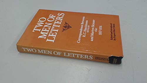 Stock image for Two Men of Letters : Correspondence Between R.C. Hutchinson, Novelist, and Martyn Skinner, Poet, 1957-1974 for sale by Better World Books Ltd