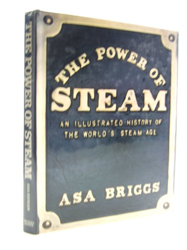 Stock image for The Power of Steam: Illustrated History of the World's Steam Age for sale by Aynam Book Disposals (ABD)