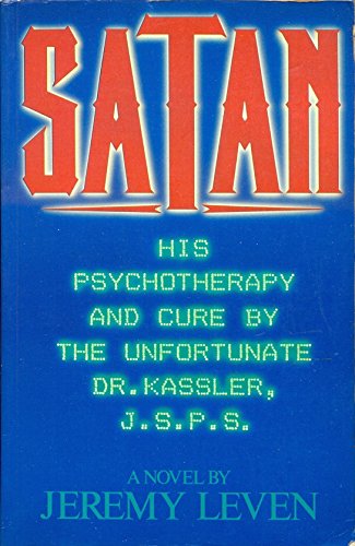 Stock image for Satan: His Psychotherapy and Cure by the Unfortunate Dr.Seymour Kassler, J.S.P.S. for sale by Aardvark Rare Books