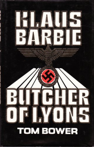 Klaus Barbie, Butcher of Lyons - Tom Bower