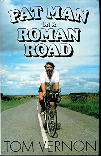 9780718123499: Fat man on a Roman road: A bicycle exploration of Britain and the British from the bottom left-hand corner to the top right-hand corner of the Roman ... a Roman Road and episodes in Fat man at Work