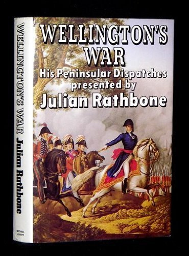 9780718123963: Wellington's War, or, 'Atty the Long-nosed Bugger That Licks the French: Peninsular Dispatches