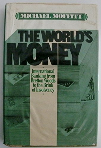 Stock image for The World's Money: International Banking from Bretton Woods to the Brink of Insolvency for sale by Ryde Bookshop Ltd