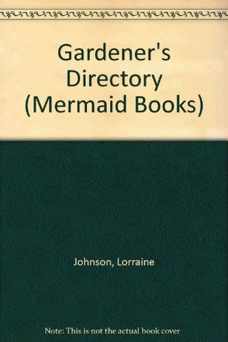 Gardener's Directory (Mermaid Books) (9780718124267) by Lorraine Johnson