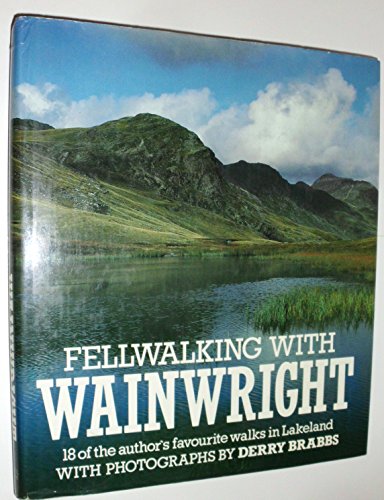 Imagen de archivo de Fell Walking with Wainwright : 18 of the Author's Favourite Walks in Lakeland a la venta por Better World Books