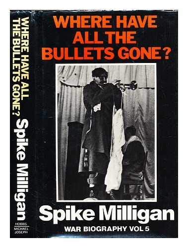 Beispielbild fr Where Have All the Bullets Gone? [War Biography Vol. 5] zum Verkauf von Arapiles Mountain Books - Mount of Alex