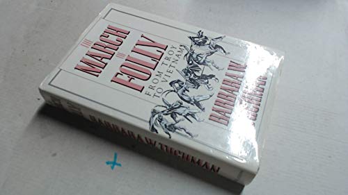 The March of Folly: From Troy to Vietnam (9780718124328) by Barbara Tuchman