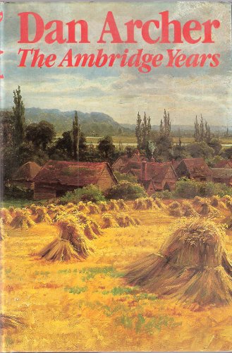 Beispielbild fr Dan Archer: The Ambridge Years zum Verkauf von Cambridge Rare Books