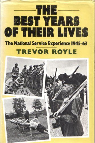 Imagen de archivo de The Best Years of Their Lives: National Service Experience, 1945-63 a la venta por WorldofBooks