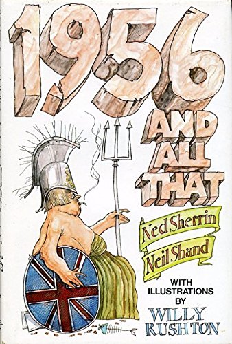 1956 and all that: A memorable history of England since the war to end all wars (Two) (9780718124793) by Sherrin, Ned; Shand, Neil